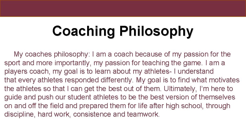 Coaching Philosophy My coaches philosophy: I am a coach because of my passion for