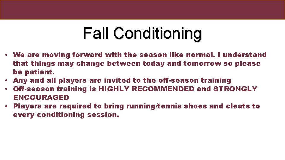 Fall Conditioning • We are moving forward with the season like normal. I understand