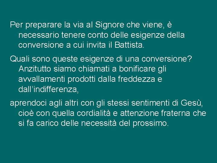 Per preparare la via al Signore che viene, è necessario tenere conto delle esigenze