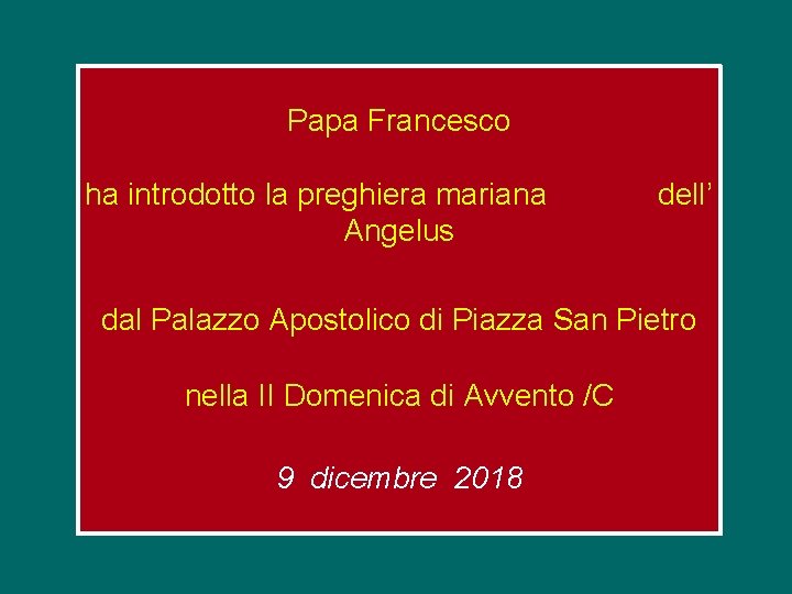 Papa Francesco ha introdotto la preghiera mariana dell’ Angelus dal Palazzo Apostolico di Piazza