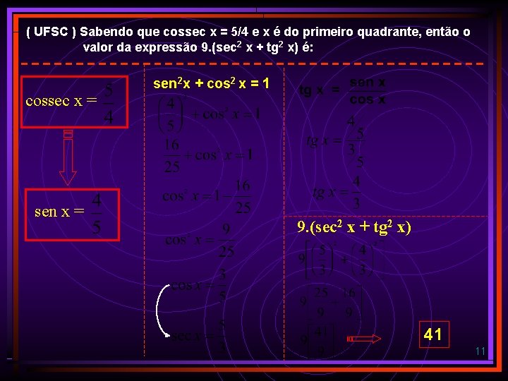 ( UFSC ) Sabendo que cossec x = 5/4 e x é do primeiro ( UFSC ) Sabendo que cossec x = 5/4 e x é do primeiro