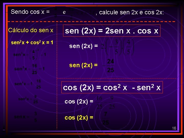 Sendo cos x = Cálculo do sen x sen 2 x + cos 2 Sendo cos x = Cálculo do sen x sen 2 x + cos 2