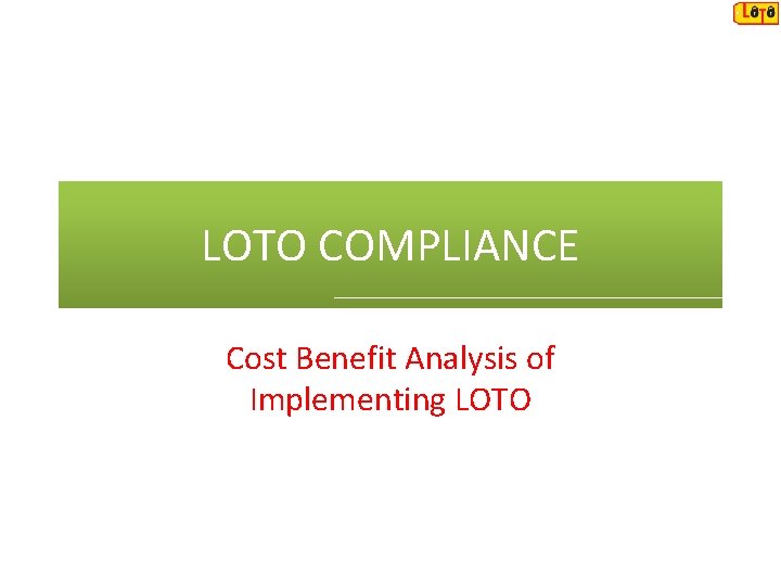 LOTO COMPLIANCE Cost Benefit Analysis of Implementing LOTO 