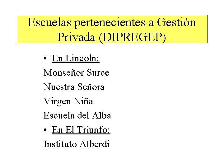 Escuelas pertenecientes a Gestión Privada (DIPREGEP) • En Lincoln: Monseñor Surce Nuestra Señora Virgen