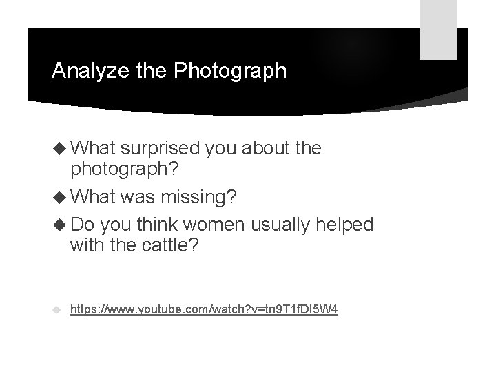 Analyze the Photograph What surprised you about the photograph? What was missing? Do you