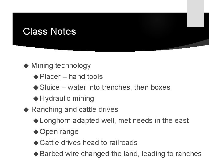 Class Notes Mining technology Placer – hand tools Sluice – water into trenches, then