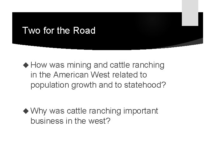 Two for the Road How was mining and cattle ranching in the American West
