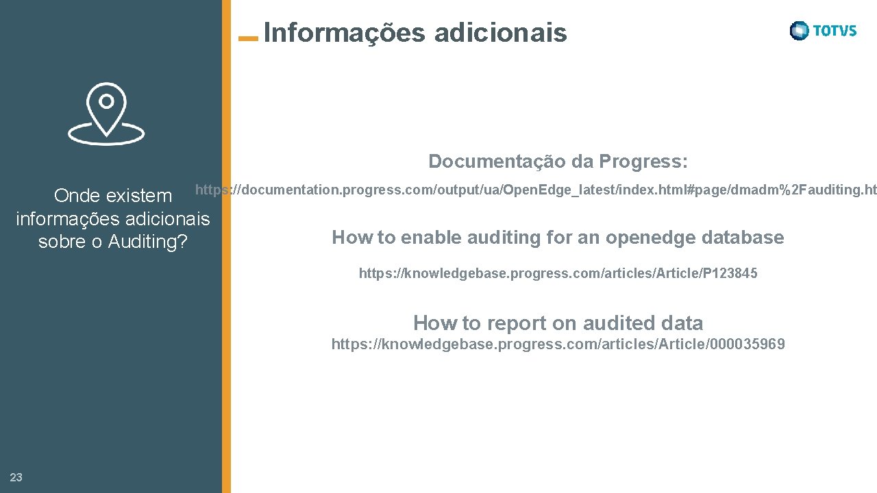 Informações adicionais Documentação da Progress: Onde existem https: //documentation. progress. com/output/ua/Open. Edge_latest/index. html#page/dmadm%2 Fauditing.