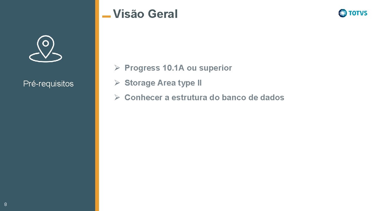 Visão Geral Ø Progress 10. 1 A ou superior Pré-requisitos Ø Storage Area type