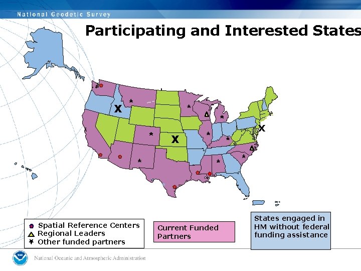 Participating and Interested States X X Spatial Reference Centers Regional Leaders Other funded partners