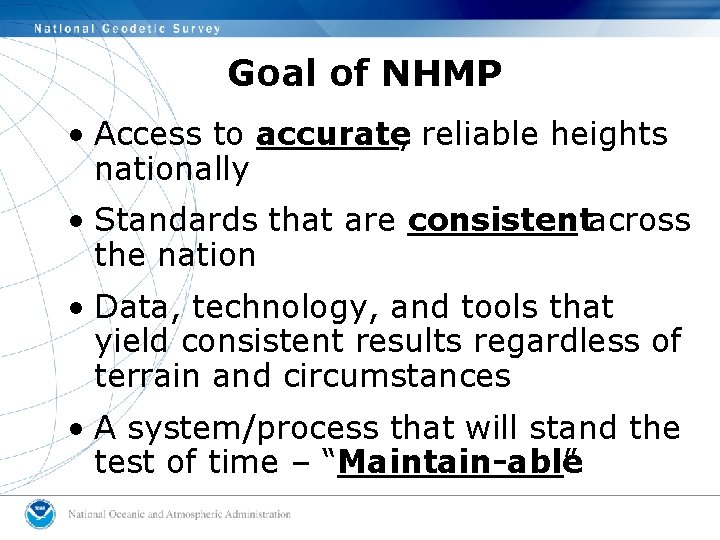 Goal of NHMP • Access to accurate, reliable heights nationally • Standards that are