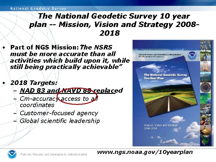 The National Geodetic Survey 10 year plan -- Mission, Vision and Strategy 20082018 •