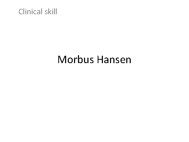 Clinical skill Morbus Hansen 