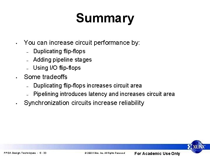 Summary • You can increase circuit performance by: – – – • Some tradeoffs Summary • You can increase circuit performance by: – – – • Some tradeoffs