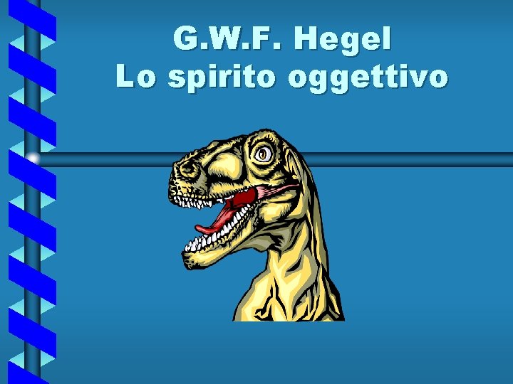 G. W. F. Hegel Lo spirito oggettivo 