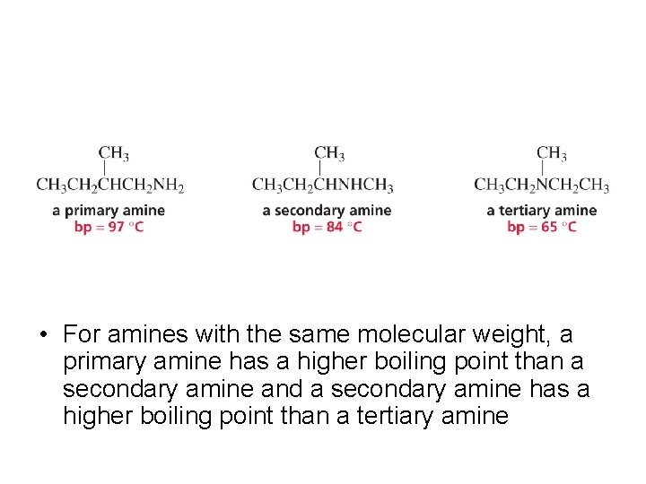  • For amines with the same molecular weight, a primary amine has a