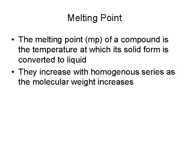 Melting Point • The melting point (mp) of a compound is the temperature at