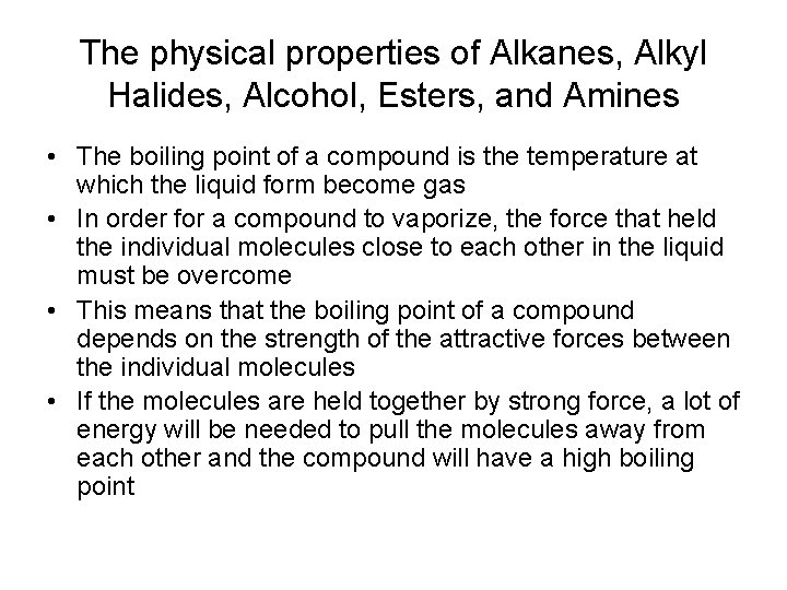 The physical properties of Alkanes, Alkyl Halides, Alcohol, Esters, and Amines • The boiling