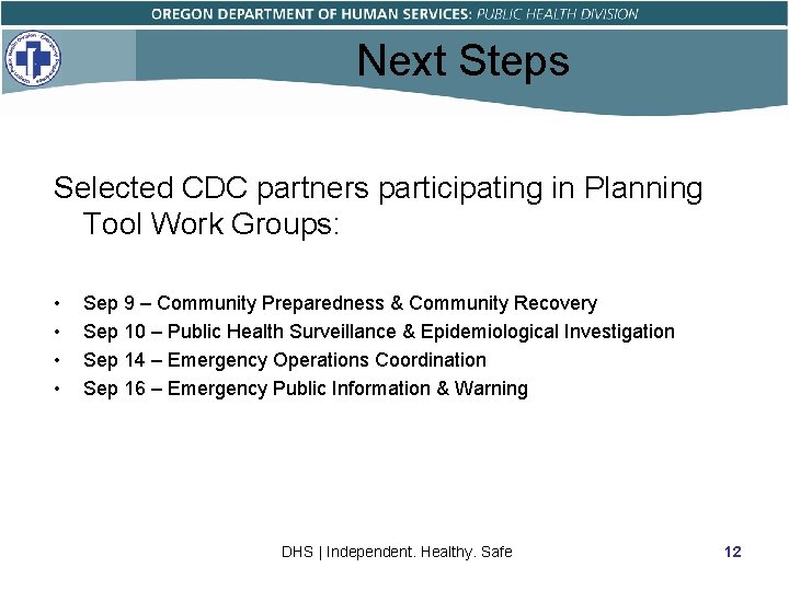 Next Steps Selected CDC partners participating in Planning Tool Work Groups: • • Sep