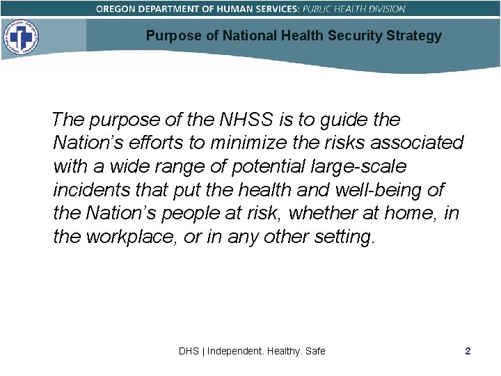 Purpose of National Health Security Strategy The purpose of the NHSS is to guide
