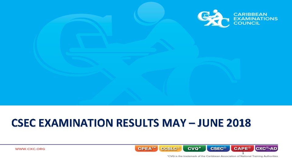 CSEC EXAMINATION RESULTS MAY – JUNE 2018 1 