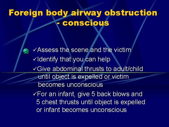 Foreign body airway obstruction - conscious üAssess the scene and the victim üIdentify that