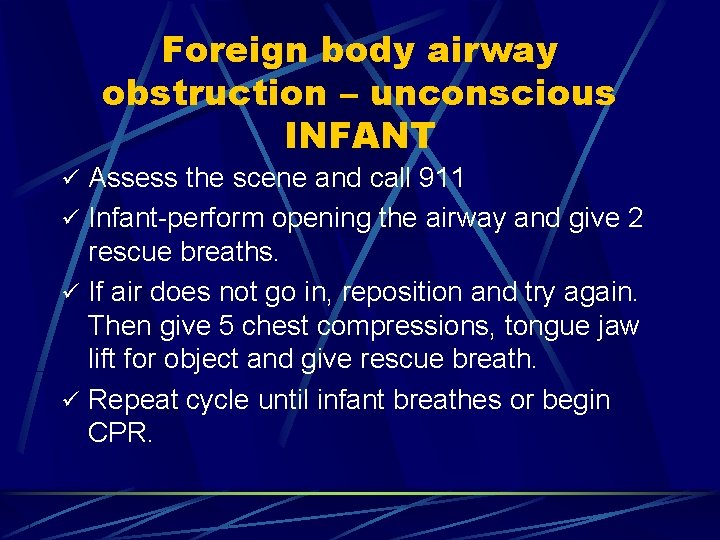 Foreign body airway obstruction – unconscious INFANT ü Assess the scene and call 911