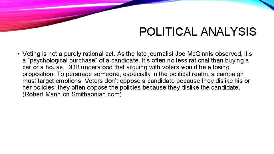 POLITICAL ANALYSIS • Voting is not a purely rational act. As the late journalist