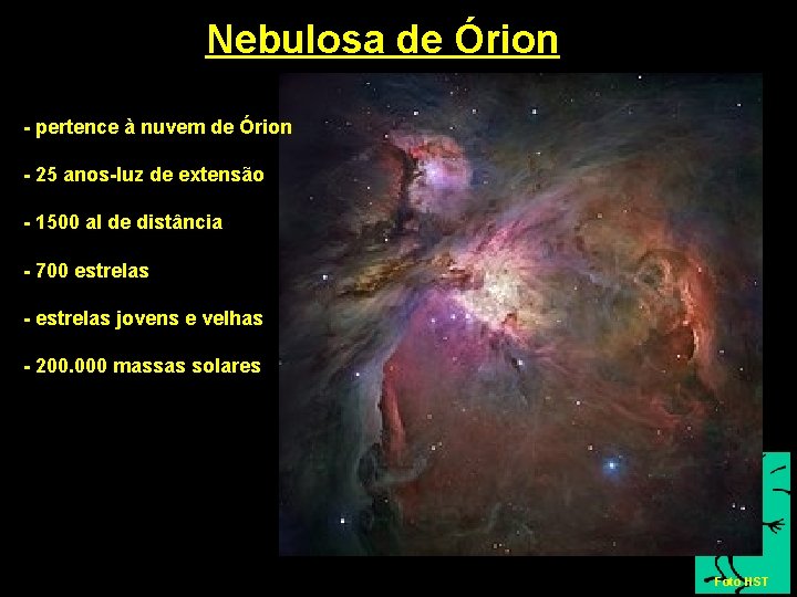 Nebulosa de Órion - pertence à nuvem de Órion - 25 anos-luz de extensão