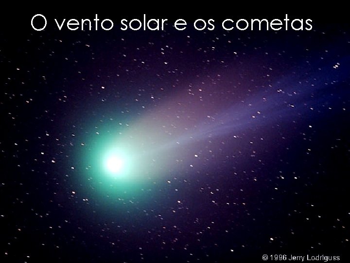 O vento solar e os cometas 