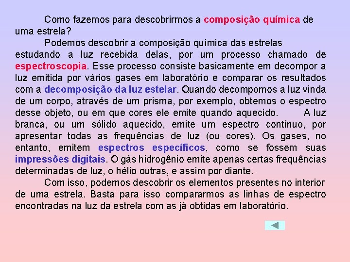 Como fazemos para descobrirmos a composição química de uma estrela? Podemos descobrir a composição