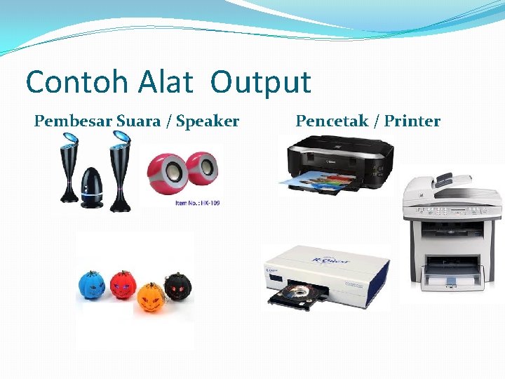 Contoh Alat Output Pembesar Suara / Speaker Pencetak / Printer 