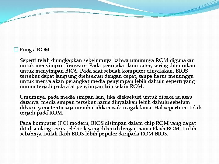 � Fungsi ROM Seperti telah diungkapkan sebelumnya bahwa umumnya ROM digunakan untuk menyimpan firmware.