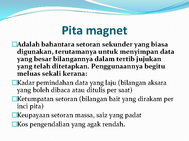 Pita magnet �Adalah bahantara setoran sekunder yang biasa digunakan, terutamanya untuk menyimpan data yang