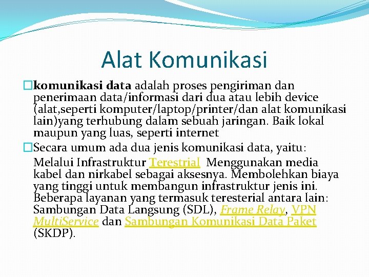 Alat Komunikasi �komunikasi data adalah proses pengiriman dan penerimaan data/informasi dari dua atau lebih