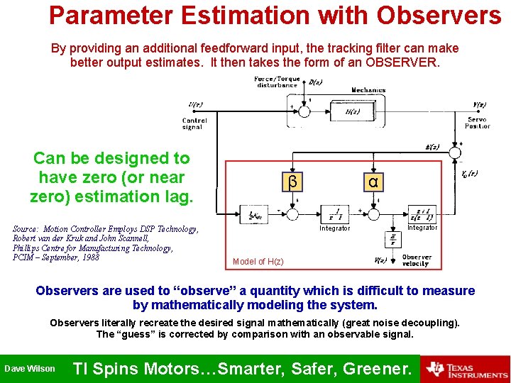 Parameter Estimation with Observers By providing an additional feedforward input, the tracking filter can