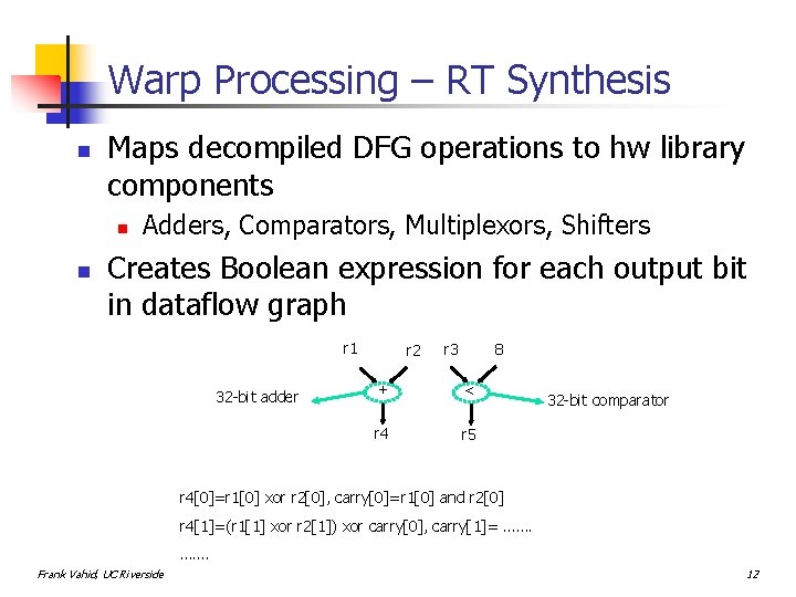 Warp Processing – RT Synthesis n Maps decompiled DFG operations to hw library components
