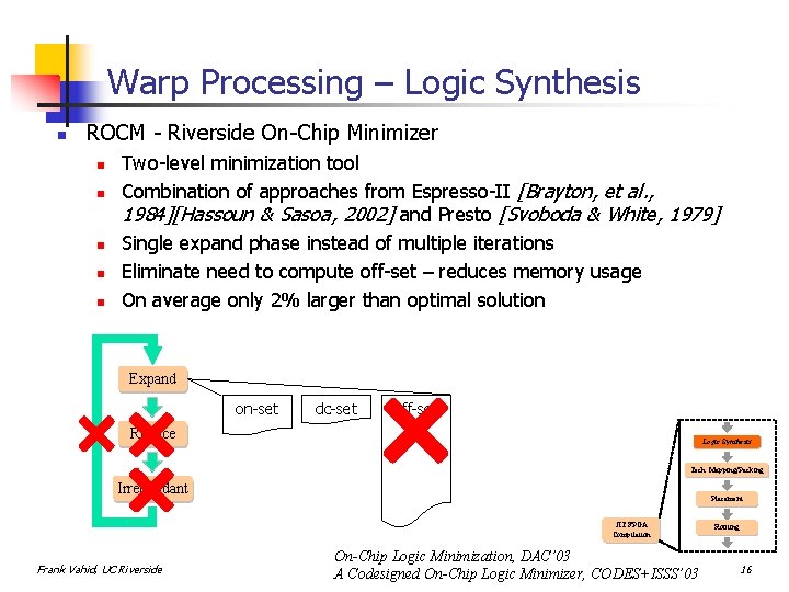 Warp Processing – Logic Synthesis n ROCM - Riverside On-Chip Minimizer n n n