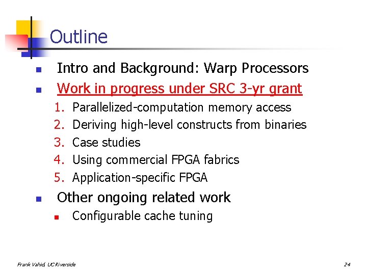 Outline n n Intro and Background: Warp Processors Work in progress under SRC 3