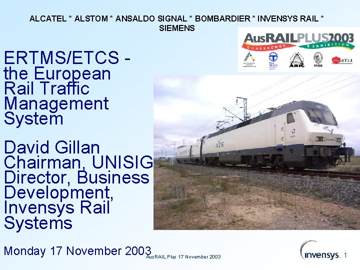 ALCATEL * ALSTOM * ANSALDO SIGNAL * BOMBARDIER * INVENSYS RAIL * SIEMENS ERTMS/ETCS