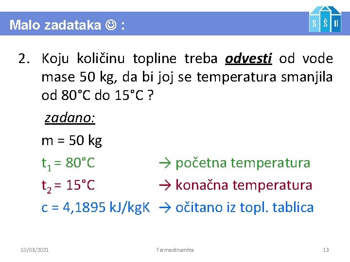 Malo zadataka : 2. Koju količinu topline treba odvesti od vode mase 50 kg,