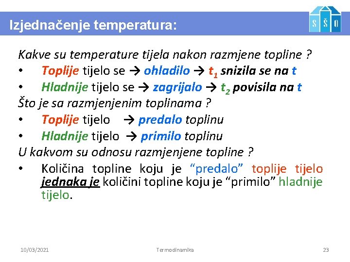 Izjednačenje temperatura: Kakve su temperature tijela nakon razmjene topline ? • Toplije tijelo se