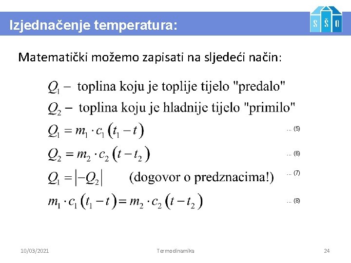 Izjednačenje temperatura: Matematički možemo zapisati na sljedeći način: . . . (5) . .
