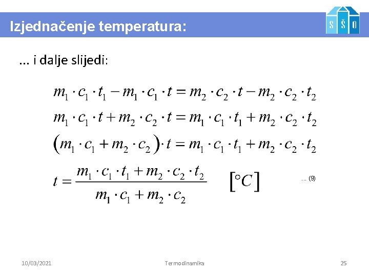 Izjednačenje temperatura: . . . i dalje slijedi: . . . (9) 10/03/2021 Termodinamika