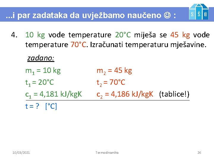 . . . i par zadataka da uvježbamo naučeno : 4. 10 kg vode