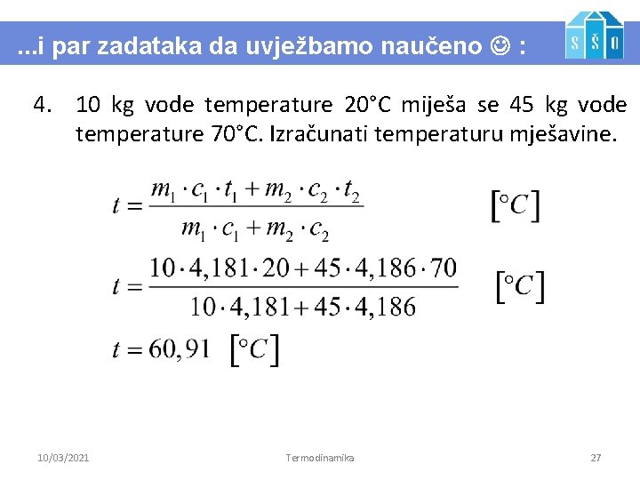 . . . i par zadataka da uvježbamo naučeno : 4. 10 kg vode