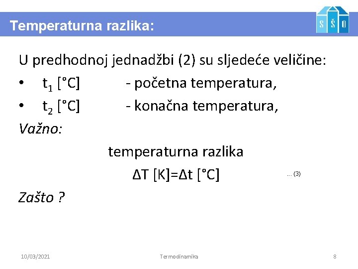 Temperaturna razlika: U predhodnoj jednadžbi (2) su sljedeće veličine: • t 1 [°C] -