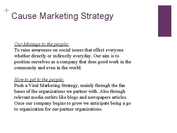+ Cause Marketing Strategy Our Message to the people: To raise awareness on social + Cause Marketing Strategy Our Message to the people: To raise awareness on social