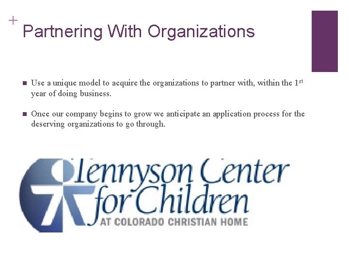 + Partnering With Organizations n Use a unique model to acquire the organizations to + Partnering With Organizations n Use a unique model to acquire the organizations to