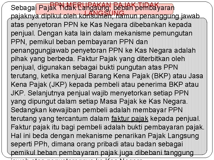 PPN MERUPAKAN PAJAK TIDAK Sebagai Pajak Tidak Langsung, beban pembayaran LANGSUNG pajaknya dipikul oleh